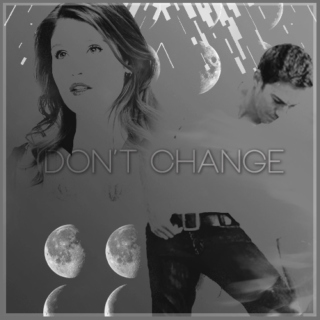 Don't Change || Wyatt & Cat