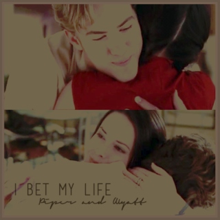 I Bet My Life || Piper & Wyatt 