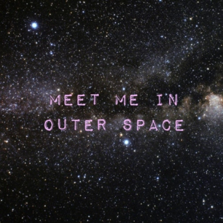 Meet Me In Outer Space