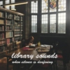 library sounds // when silence is deafening