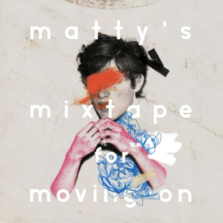 Matty's Mixtape for Moving On