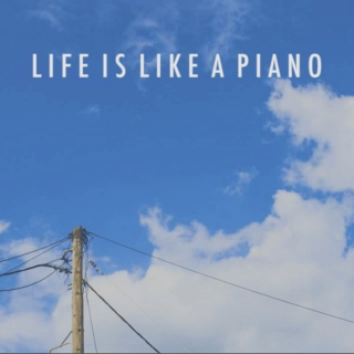 Life is Like a Piano