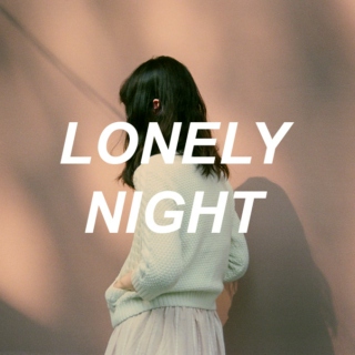 LONELY NIGHT