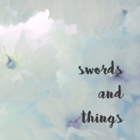 swords and things.