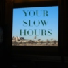 Your Slow Hours