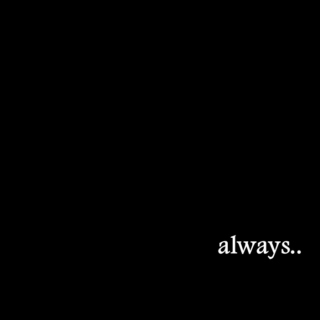 always..