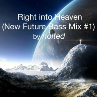 Right into Heaven (New Future Bass Mix #1)