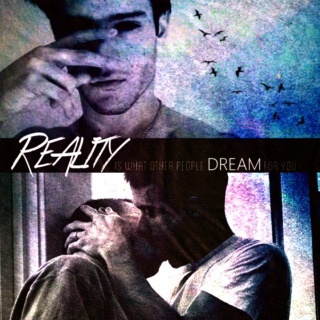 Reality / Dream
