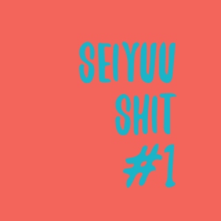 Seiyuu Shit #1