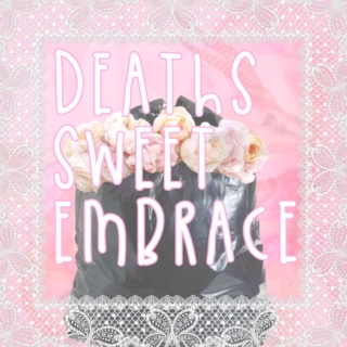 .:Deaths Sweet Embrace-- A Baker Schauss Mix:.