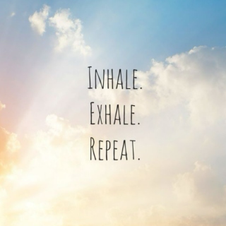 Inhale. Exhale. Repeat.
