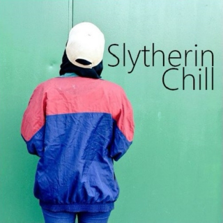 Slytherin Chill