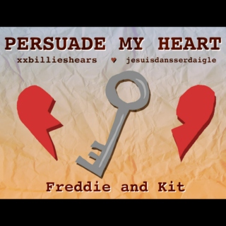 Persuade My Heart: Freddie and Kit