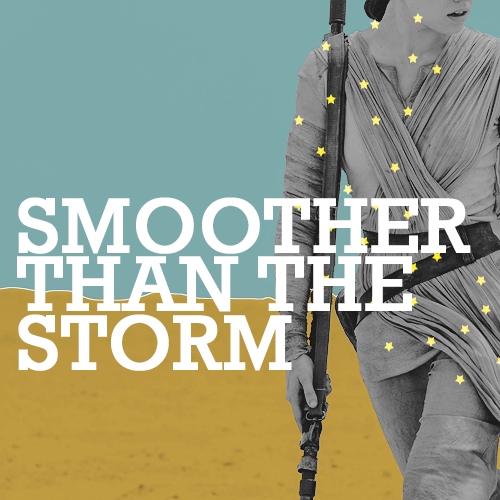 smoother than the storm - a mix for rey