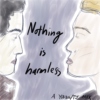 Nothing is harmless