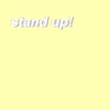 stand up!