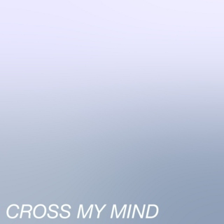 cross my mind