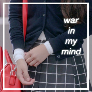 i got a war in my mind;