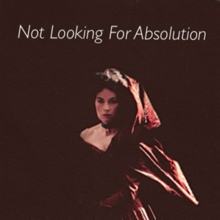 Not Looking For Absolution