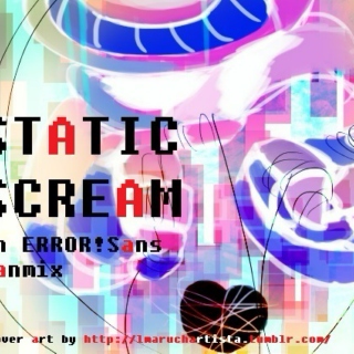 Static Scream - an Error!Sans Fanmix