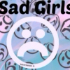 Sad Girls ☹