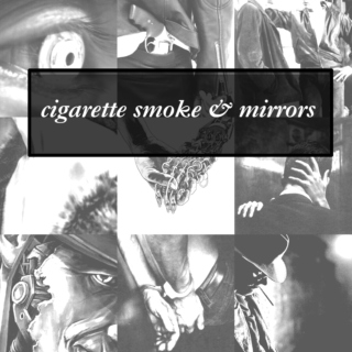 cigarette smoke & mirrors