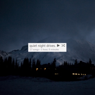 quiet night drives.