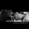 El Peor Goodbye