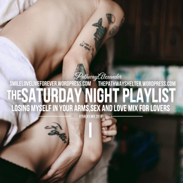 losing myself in your arms, saturday night playlist, sex and love mix for lovers 