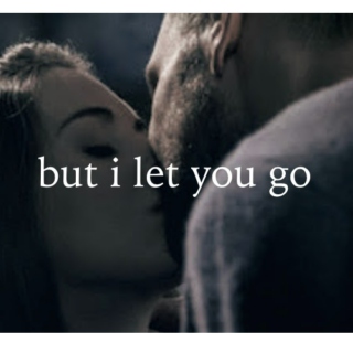 but i let you go