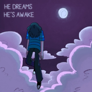 he dreams he's awake