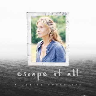 escape it all