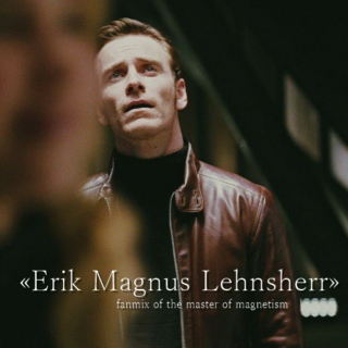«Erik Magnus Lehnsherr»