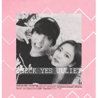 check yes juliet