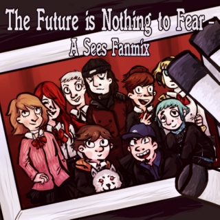 The Future is Nothing to Fear