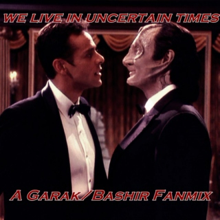 We Live In Uncertain Times - A Garak/Bashir Fanmix