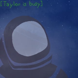 [Taylor is Busy]