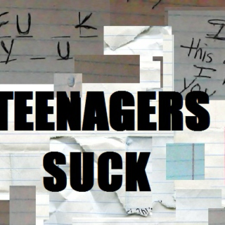 Teenagers Suck