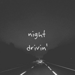 night drivin' 