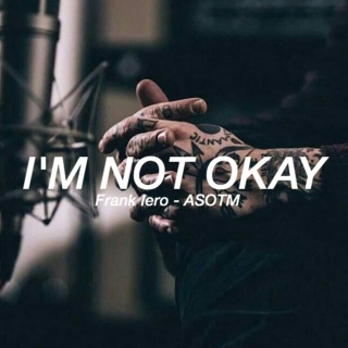 I'm Not Okay // Frank Iero - ASOTM