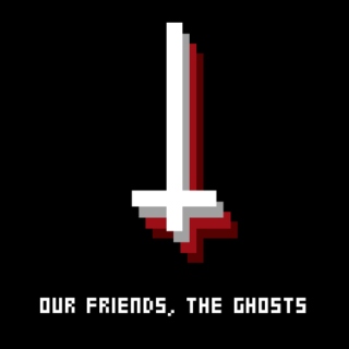 our friends, the ghosts