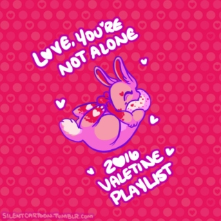 Love, You're Not Alone - 2016 Valentine Playlist