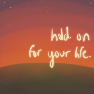 ☆ hold on for your life ☆