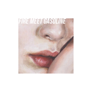 fire meet gasoline