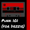 Punk 101: For Dezzie