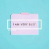 I Am Very Busy 