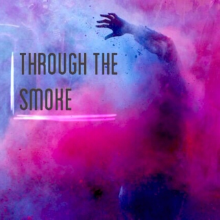 through the smoke