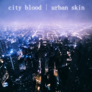 city blood | urban skin