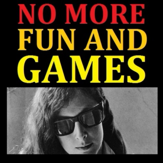No More Fun and Games