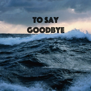 To Say Goodbye (Twist and Shout)